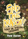 Find the Dragon! Lost in Welsh Legends - Huw Aaron - 9781800991415