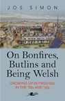 On Bonfires, Butlins and Being Welsh - Jos Simon - 9781800991873