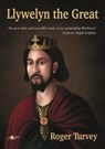 Llywelyn the Great - Roger Turvey - 9781800993150