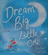 Dream Big, Little One - Becky Davies - 9781801041768