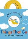 Toddler Take-Along Things That Go - Becky Davies - 9781801042512
