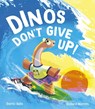 Dinos Don't Give Up! - Smriti Halls - 9781801043090