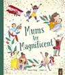 Mums Are Magnificent - Simon Philip - 9781801044103