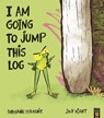 I Am Going To Jump This Log - Stephanie Stansbie - 9781801048637