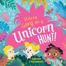 We're Going on a Unicorn Hunt! - Yasmin Bond - 9781801058612