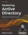Mastering Active Directory - Dishan Francis - 9781801070393