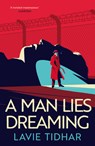 A Man Lies Dreaming - Lavie Tidhar - 9781801100632