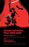 Gender and Action Films 1980-2000 - Steven (Leeds Beckett University Gerrard ; Renee (University of Wollongong Middlemost - 9781801175074