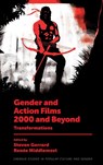 Gender and Action Films 2000 and Beyond - Steven (Leeds Beckett University Gerrard ; Renee (University of Wollongong Middlemost - 9781801175197