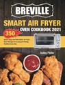 Breville Smart Air Fryer Oven Cookbook 2021 - PFEIFER,  Ashley - 9781801210461