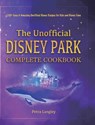 The Unofficial Disney Park Complete Cookbook - Petra Langley - 9781801219754