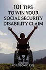 101 Tips to Win Your Social Security Disability Claim - Avi Leibovic - 9781801289573
