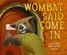 Wombat Said Come In - Carmen Agra Deedy - 9781801301459
