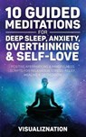 10 Guided Meditations for Deep Sleep, Anxiety, Overthinking & Self-Love - Visualiznation - 9781801343169