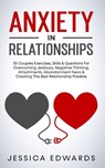 Anxiety In Relationships - Jessica Edwards - 9781801345842