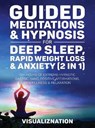 Guided Meditations & Hypnosis For Deep Sleep, Rapid Weight Loss & Anxiety - Visualiznation - 9781801345897