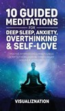 10 Guided Meditations for Deep Sleep, Anxiety, Overthinking & Self-Love - Visualiznation - 9781801345910