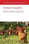 Instant Insights: Bone Health in Poultry - DR MARTIN JOHNSSON ; PROF. ROBERT F,  Jr Wideman ; Dr Christina Rufener ; Dr Michael J. Toscano ; Dr Gina Caplen - 9781801460125
