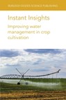 Instant Insights: Improving Water Management in Crop Cultivation - Dr Amir Haghverdi ; Dr Brian G. Leib ; Dr Susan A. O'Shaughnessy ; Dr Manuel A. Andrade ; Dr Q. Xue ; J. Rudd ; J. Bell ; T. Marek ; S. Liu ; Dr D. S. Gaydon - 9781801462860