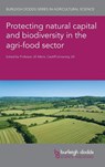 Protecting Natural Capital and Biodiversity in the Agri-Food Sector - Prof Jill (Cardiff University) Atkins - 9781801463515