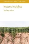 Instant Insights: Soil Erosion - Professor Jane Rickson ; Dr Santanu Bakshi ; Dr Chumki Banik ; Dr Zhenli He ; Prof R. J. Rickson ; Dr E. Dowdeswell Downey ; Dr G. Alegbeleye ; Dr S. E. Cooper ; Prof Telmo Jorge Carneiro Amado ; Dr Carlos Alexandre Costa Crusciol - 9781801464048
