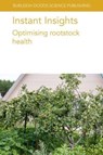 Instant Insights: Optimising Rootstock Health - Dr Francisco (CEBAS-CSIC) Perez-Alfocea ; Dr Stephen (CSIR-Crops Research Institute (Ghana)) Yeboah ; Dr Ian C. (Lancaster Environment Centre (United Kingdom)) Dodd ; Dr Dugald C. (University of Tasmania) Close ; Sally A. (University of Tasmania) Bound ; Dr Gennaro (USDA-ARS Plant Genetics Resources - 9781801466356