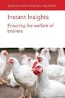 Instant Insights: Ensuring the Welfare of Broilers - Dr Ingrid (Wageningen Livestock Research De Jong ; Dr Rick (Wageningen University) van Emous ; Dr T. B. (Wageningen University) Rodenburg ; Dr Gina (University of Bristol) Caplen - 9781801466738