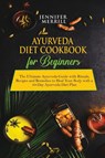 Ayurveda Diet Cookbook for Beginners - Jennifer Merrill - 9781801490610