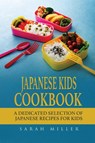 Japanese Kids Cookbook - Sarah Miller - 9781801490962