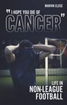 ''Hope You Die of Cancer" - Marvin Close - 9781801500487