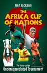 The Africa Cup of Nations - Ben Jackson - 9781801506601