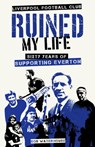 Liverpool Football Club Ruined My Life - Robert Waterhouse - 9781801506663
