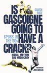 Is Gascoigne Going to Have a Crack? - Gareth Dace - 9781801507028