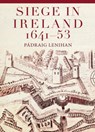 Siege in Ireland, 1641-53 - Padraig Lenihan - 9781801511728