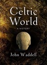 The Celtic World - John Waddell - 9781801512008
