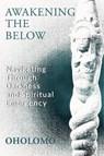 Awakening the Below - Oholomo - 9781801521987
