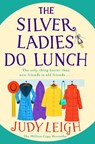 The Silver Ladies Do Lunch - Judy Leigh - 9781801623735