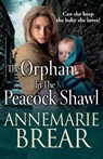 The Orphan in the Peacock Shawl - AnneMarie Brear - 9781801627573