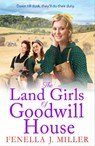 The Land Girls of Goodwill House - Fenella J Miller - 9781801628563