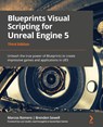Blueprints Visual Scripting for Unreal Engine 5 - Marcos Romero ; Brenden Sewell - 9781801811583