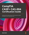 CompTIA CASP+ CAS-004 Certification Guide - Mark Birch - 9781801816779