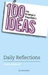 100 Ideas for Primary Teachers: Daily Reflections - Adam Bushnell - 9781801992923