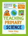 Bloomsbury Curriculum Basics: Teaching Primary Science - Peter Riley - 9781801993913