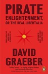 Pirate Enlightenment, or the Real Libertalia - David Graeber - 9781802061567