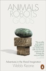 Animals, Robots, Gods - Webb Keane - 9781802061703