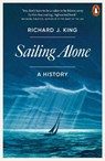 Sailing Alone - Richard J. King - 9781802063097