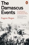 The Damascus Events - Eugene Rogan - 9781802063202