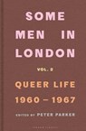 Some Men In London: Queer Life, 1960-1967 - Peter Parker - 9781802065077