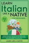 Learn Italian Like a Native for Beginners - Level 1 - Learn Like A Native - 9781802090567
