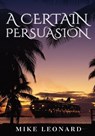 A Certain Persuasion - Mike Leonard - 9781802274974